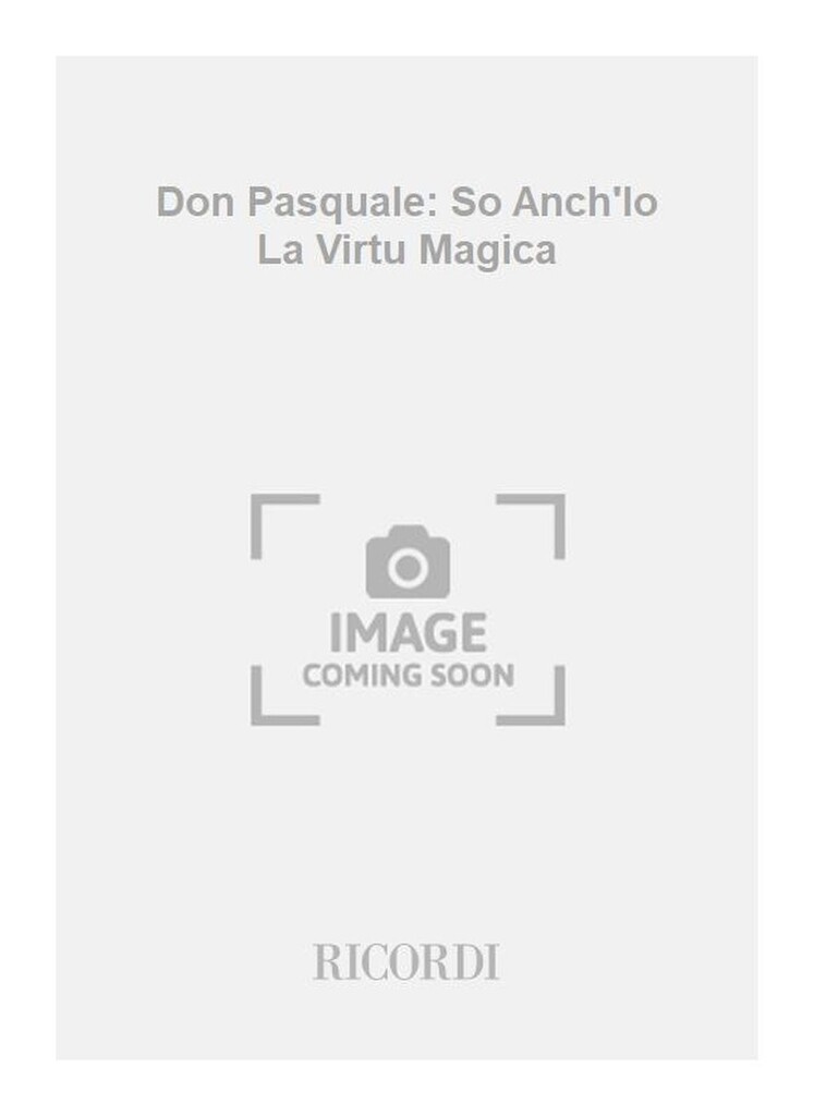 Don Pasquale: So Anch'Io La Virtu Magica